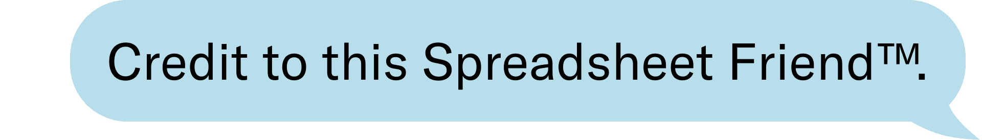 Credit to this Spreadsheet Friend™