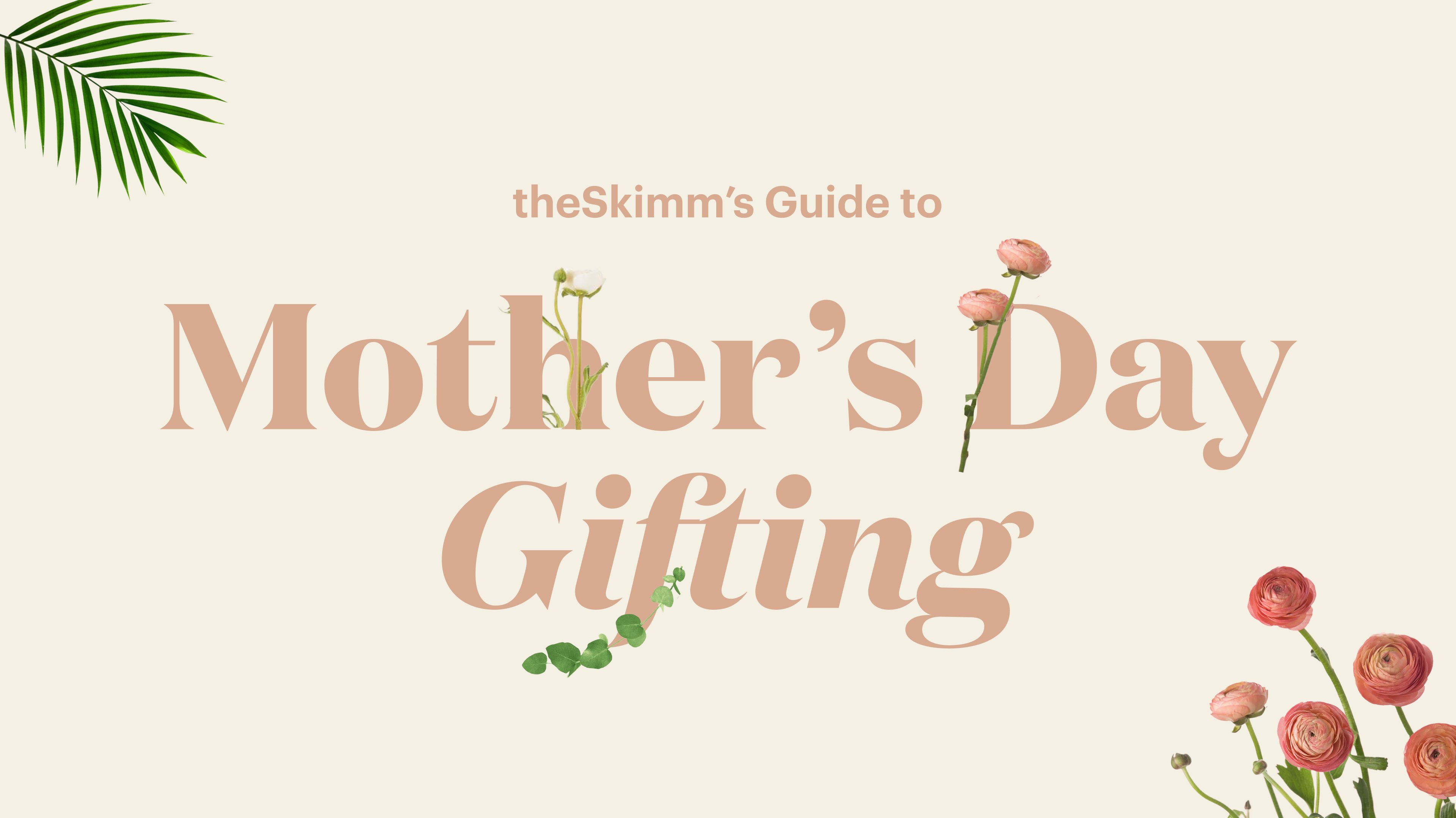 theSkimm's Guide to Mother's Day Gifting