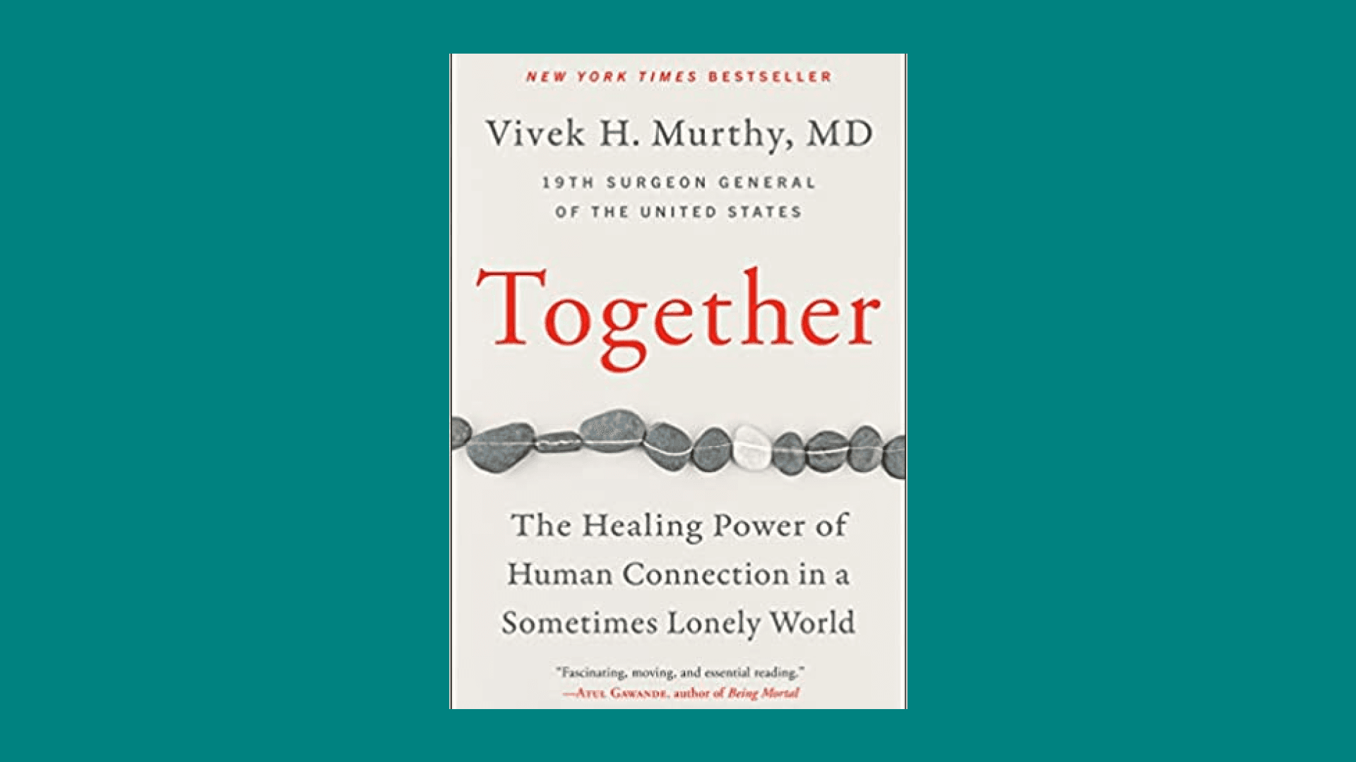 "Together: The Healing Power of Human Connection in a Sometimes Lonely World" by Vivek H. Murthy M.D.