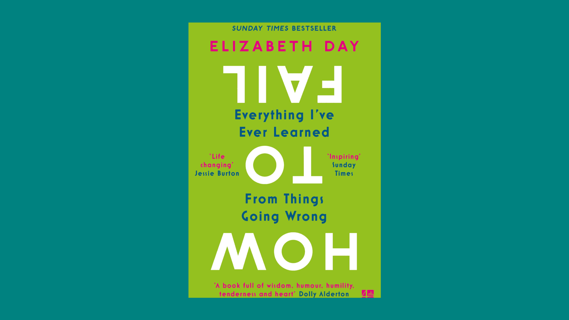 "How to Fail: Everything I’ve Ever Learned from Things Going Wrong" by Elizabeth Day