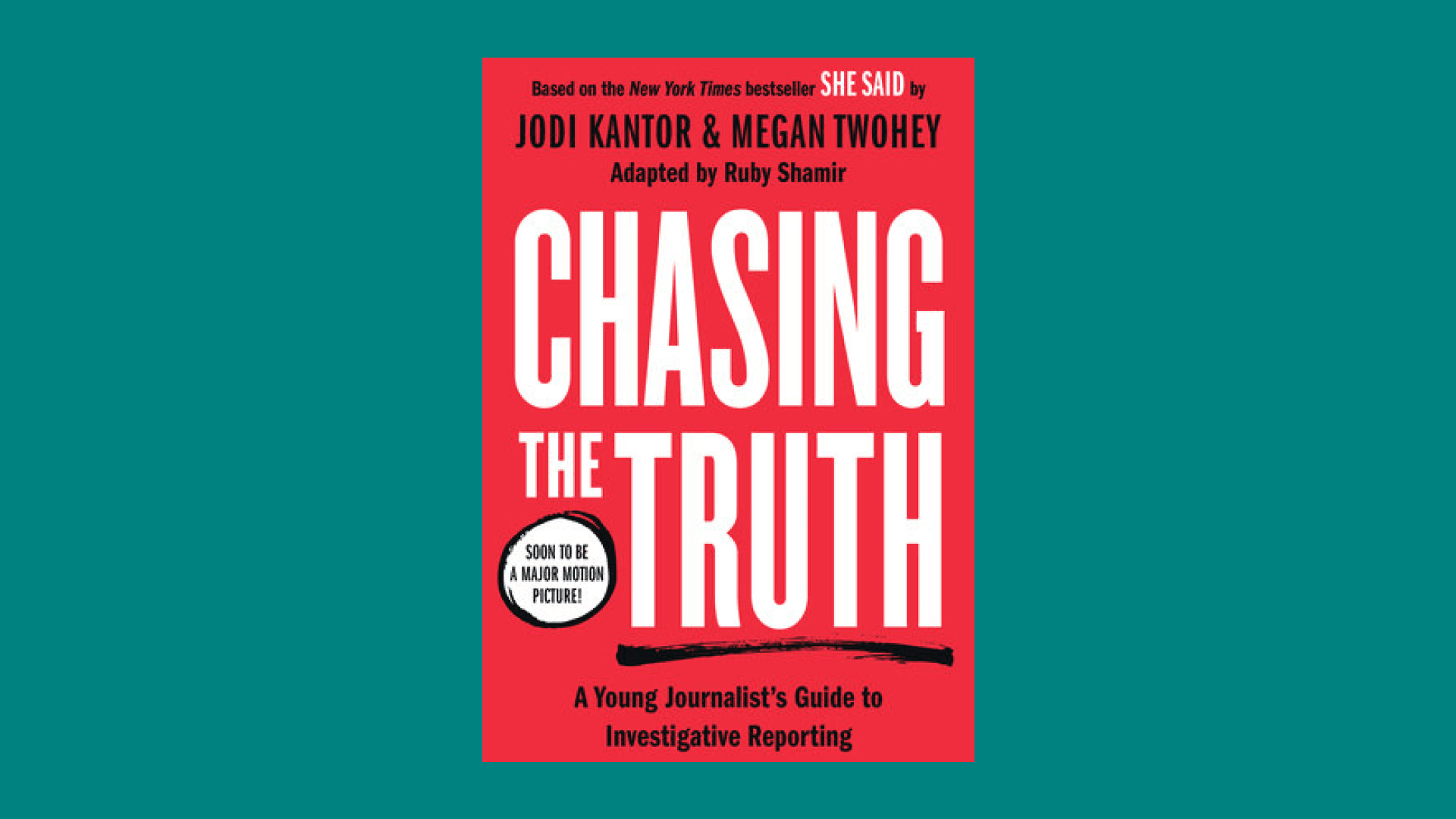 “Chasing the Truth: A Young Journalist's Guide to Investigative Reporting” by Jodi Kantor & Megan Twohey, Adapted by Ruby Shamir