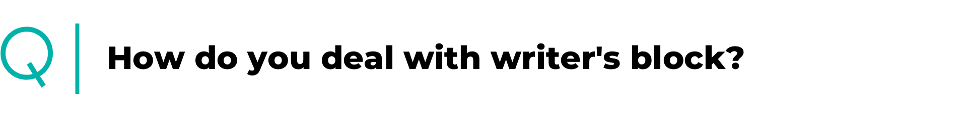 How do you deal with writer's block?