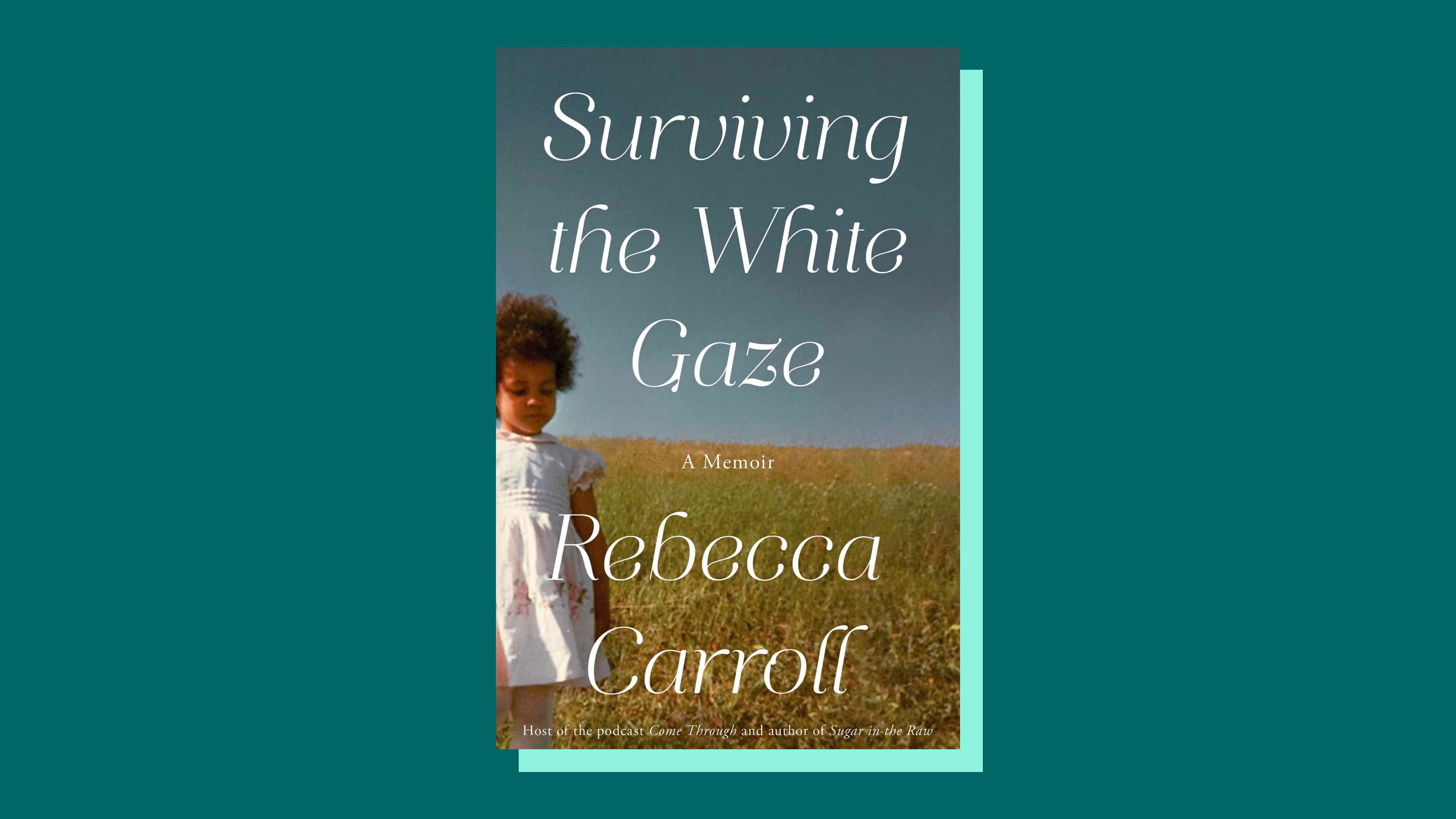 “Surviving the White Gaze” by Rebecca Carroll