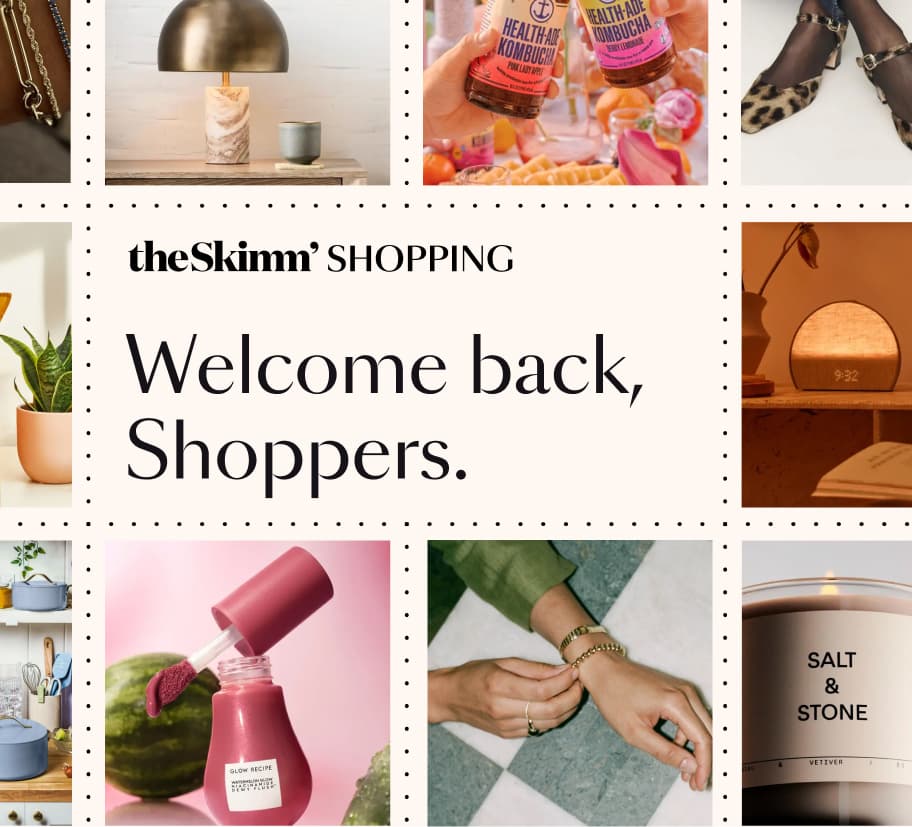 theSkimm shopping welcome back, shoppers.