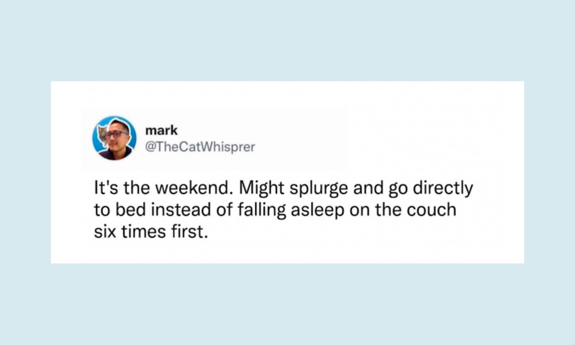 might splurge and fall asleep